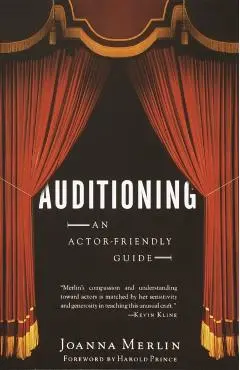 Auditioning: An Actor-Friendly Guide - Joanna Merlin