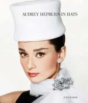 Audrey Hepburn in Hats, Hardcover/June Marsh