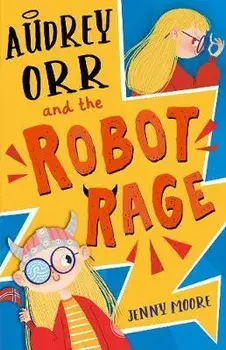 Audrey Orr and the Robot Rage, Paperback/Jenny Moore