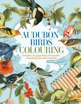 Audubon Birds Colouring Kit. Includes a 64-Page Book, 6 Frameable Colouring Prints and 10 Pencils, Paperback/Peter Gray