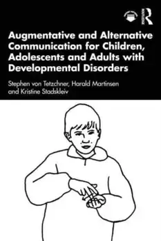 Augmentative and Alternative Communication for Children, Adolescents and Adults with Developmental Disorders, Paperback/Kristine Stadskleiv