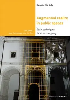 Augmented Reality in public spaces. Basic Techniques for video mapping, Paperback/Donato Maniello