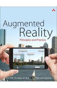 Augmented Reality: Principles and Practice - Dieter Schmalstieg