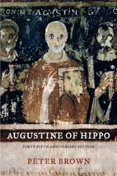 Augustine of Hippo: A Biography, Paperback/Peter Brown