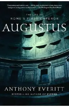 Augustus: The Life of Rome's First Emperor - Anthony Everitt