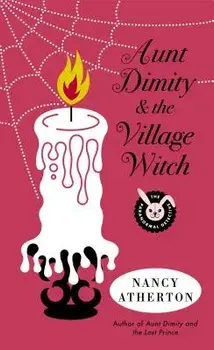 Aunt Dimity and the Village Witch/Nancy Atherton