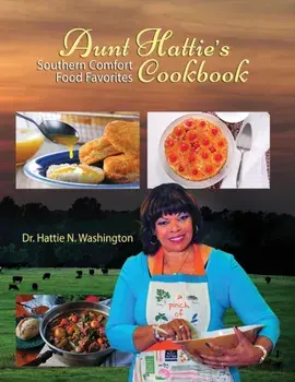 Aunt Hattie's Cookbook: Southern Comfort Food Favorites, Paperback/Hattie N. Washington