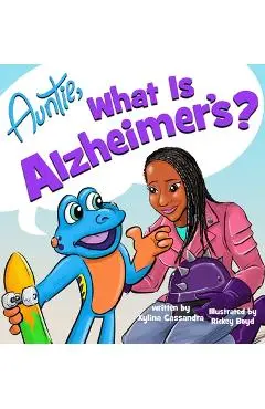 Auntie, What is Alzheimer's? - Xylina Cassandra
