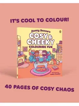 Aunty Donna's Cosy & Cheeky Colouring Fun. A surprisingly calm and cute colouring book, Paperback/James Fosdike