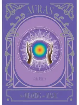Auras. Their Meaning and Magic, Hardback/Gaia Elliot
