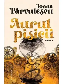 Aurul pisicii/Ioana Parvulescu