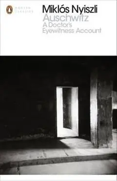 Auschwitz: A Doctor's Eyewitness Account