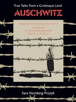 Auschwitz: True Tales from a Grotesque Land, Paperback/Sara Nomberg-Przytyk
