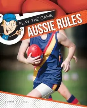 Aussie Rules, Hardback/Bernie Blackall