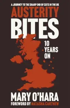 Austerity Bites 10 Years On. A Journey to the Sharp End of Cuts in the UK, Paperback/Mary (Freelance Journalist) O'Hara