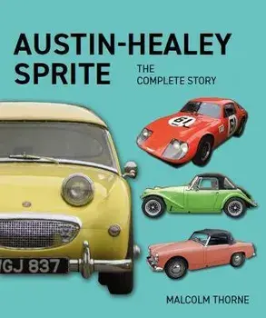 Austin Healey Sprite - The Complete Story, Hardback/Malcolm Thorne