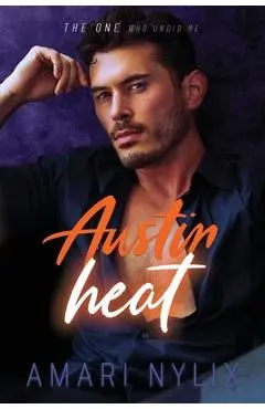 Austin Heat: THE ONE Who Undid Me - Amari Nylix