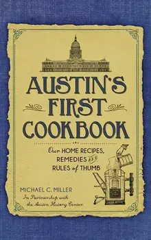 Austin's First Cookbook: : Our Home Recipes, Remedies and Rules of Thumb, Hardcover/Michael C. Miller