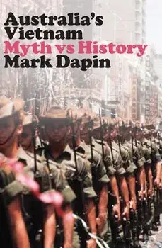 Australia's Vietnam: Myth Vs History, Paperback/Mark Dapin