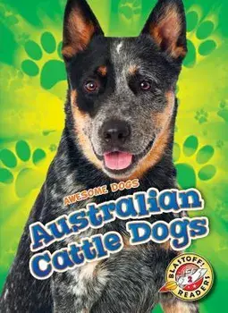 Australian Cattle Dogs, Library Binding/Lindsay Shaffer