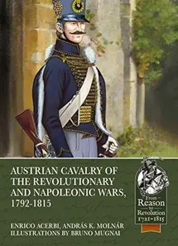 Austrian Cavalry of the Revolutionary and Napoleonic Wars, 1792-1815, Paperback/Bruno Mugnai