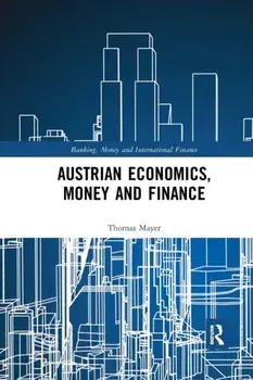 Austrian Economics, Money and Finance, Paperback/Thomas Mayer