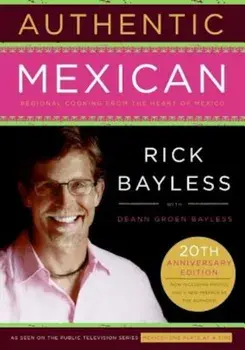 Authentic Mexican: Regional Cooking from the Heart of Mexico, Hardcover/Rick Bayless