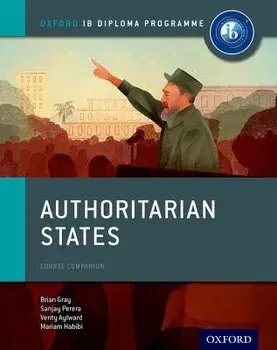 Authoritarian States: Ib History Course Book: Oxford Ib Diploma Program, Paperback/Brian Gray