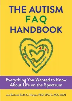 Autism FAQ: Everything You Wanted to Know about Diagnosis & Autistic Life, Paperback/Joe Biel