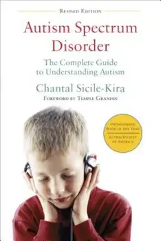 Autism Spectrum Disorder: The Complete Guide to Understanding Autism, Paperback/Chantal Sicile-Kira