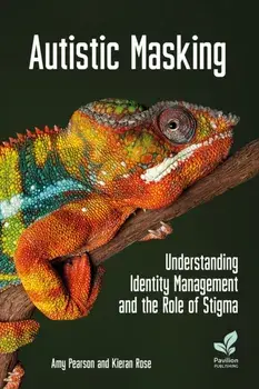 Autistic Masking. Understanding identity management and the role of stigma, Paperback/Kieran Rose