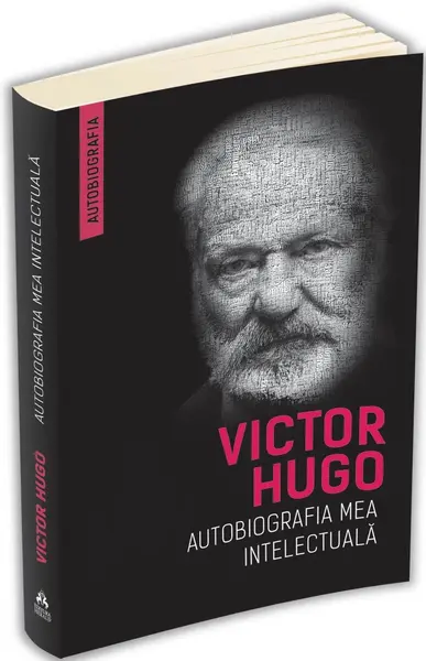 Autobiografia mea intelectuala | Victor Hugo