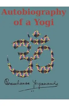Autobiography of a Yogi: Reprint of the original (1946) Edition - Paramahansa Yogananda