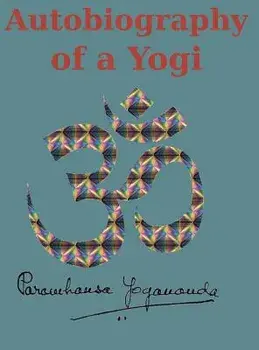 Autobiography of a Yogi: Reprint of the Original (1946) Edition, Hardcover/Paramahansa Yogananda
