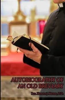 Autobiography of an Old Breviary, Paperback/Herman J. Heuser
