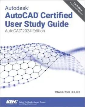 Autodesk AutoCAD Certified User Study Guide. AutoCAD 2024 Edition, Paperback/William G. Wyatt