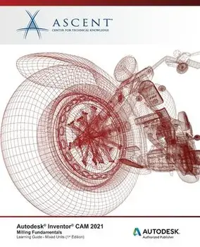 Autodesk Inventor CAM 2021: Milling Fundamentals (Mixed Units): Autodesk Authorized Publisher, Paperback/***