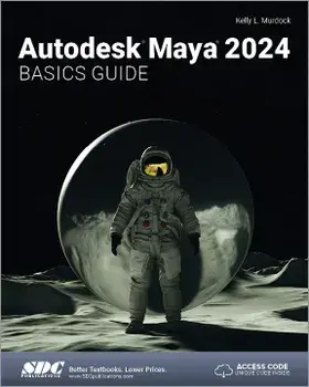 Autodesk Maya 2024 Basics Guide, Paperback/Kelly L. Murdock