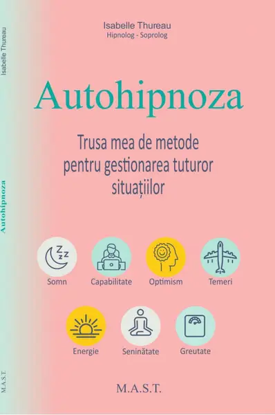 Autohipnoza. Trusa mea de metode pentru gestionarea tuturor situatiilor