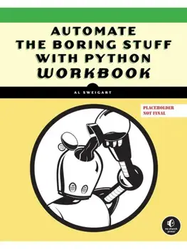 Automate the Boring Stuff with Python Workbook. Projects and Exercises to Sharpen Your Python Skills, Paperback/Al Sweigart