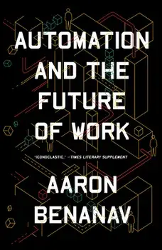 Automation and the Future of Work, Paperback/Aaron Benanav