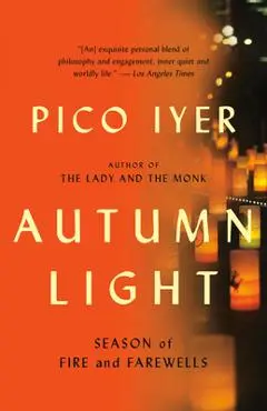 Autumn Light: Season of Fire and Farewells - Pico Iyer