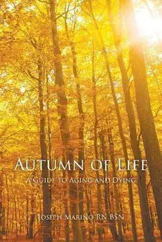 Autumn of Life - A Guide to Aging and Dying, Paperback/Joseph Marino Bsn
