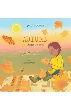 Autumn (Petite Poems): A Picture Book - Alexander Posey