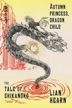 Autumn Princess, Dragon Child, Paperback/Lian Hearn
