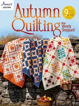 Autumn Quilting With Wendy Sheppard. 9 Vibrant Designs for Fall, Paperback/Annie's Quilting