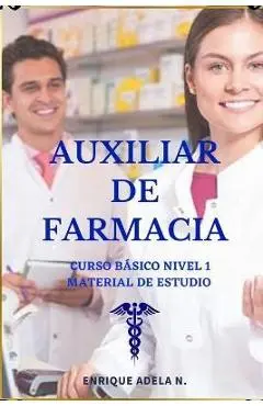 Auxiliar de Farmacia curso básico: Material de estudio - Adela N. Enrique