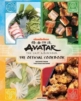 Avatar: The Last Airbender: The Official Cookbook: Recipes from the Four Nations, Hardcover/Jenny Dorsey