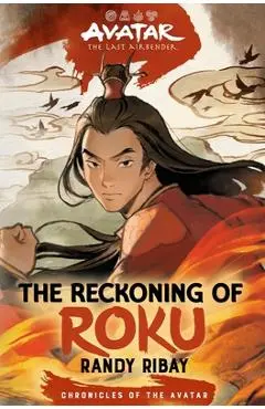 Avatar, the Last Airbender: The Reckoning of Roku (Chronicles of the Avatar Book 5) - Randy Ribay