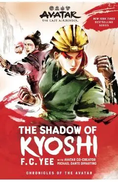 Avatar, the Last Airbender: The Shadow of Kyoshi (the Kyoshi Novels Book 2) - F. C. Yee